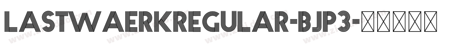 LastwaerkRegular-Bjp3字体转换