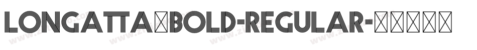 Longatta_bold-Regular字体转换 Longatta_bold-Regular字体转换