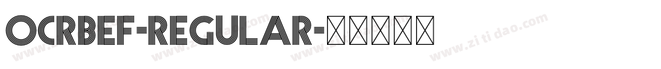 OCRBEF-Regular字体转换 OCRBEF-Regular字体转换