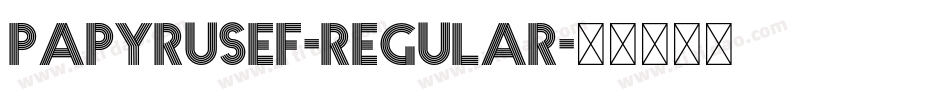 PapyrusEF-Regular字体转换 PapyrusEF-Regular字体转换
