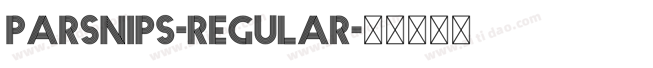 Parsnips-Regular字体转换 Parsnips-Regular字体转换