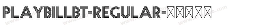 PlaybillBT-Regular字体转换 PlaybillBT-Regular字体转换