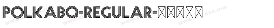 PolkaBQ-Regular字体转换
