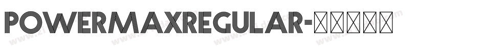 PowermaxRegular字体转换