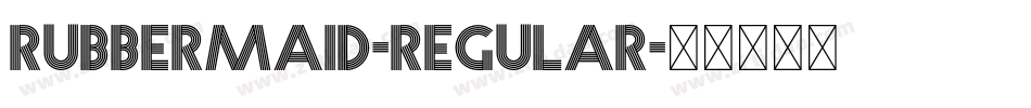 Rubbermaid-Regular字体转换 Rubbermaid-Regular字体转换