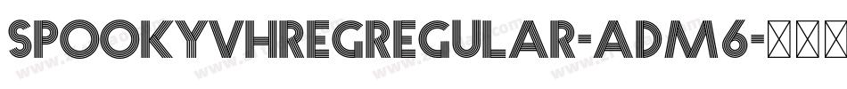 SpookyvhregRegular-AdM6字体转换