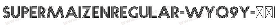 SupermaizenRegular-Wyq9Y字体转换