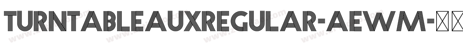 TurntableauxRegular-AewM字体转换 TurntableauxRegular-AewM字体转换