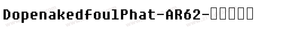 DopenakedfoulPhat-AR62字体转换
