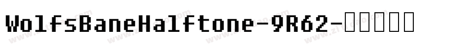 WolfsBaneHalftone-9R62字体转换
