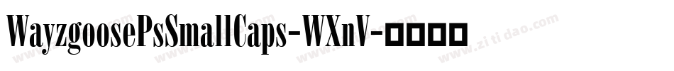 WayzgoosePsSmallCaps-WXnV字体转换