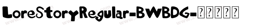 LoreStoryRegular-BWBDG字体转换