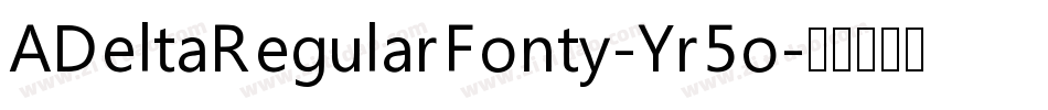 ADeltaRegularFonty-Yr5o字体转换
