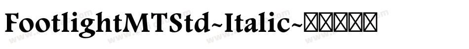 FootlightMTStd-Italic字体转换