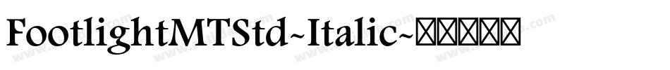 FootlightMTStd-Italic字体转换