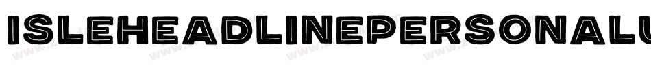 IsleHeadlinePersonalUseLight-YDEj字体转换 IsleHeadlinePersonalUseLight-YDEj字体转换
