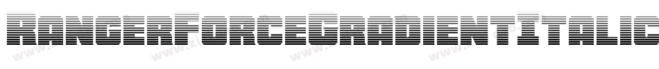 RangerForceGradientItalic-jE9eR字体转换 RangerForceGradientItalic-jE9eR字体转换