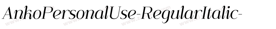 AnkoPersonalUse-RegularItalic字体转换 AnkoPersonalUse-RegularItalic字体转换