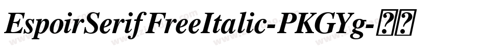 EspoirSerifFreeItalic-PKGYg字体转换