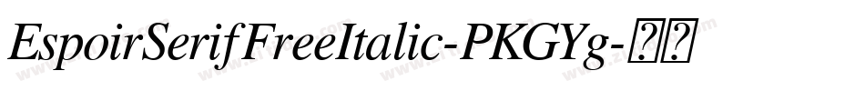 EspoirSerifFreeItalic-PKGYg字体转换