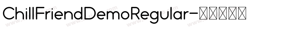 ChillFriendDemoRegular字体转换 ChillFriendDemoRegular字体转换