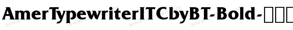 AmerTypewriterITCbyBT-Bold字体转换
