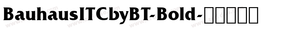 BauhausITCbyBT-Bold字体转换