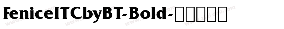 FeniceITCbyBT-Bold字体转换