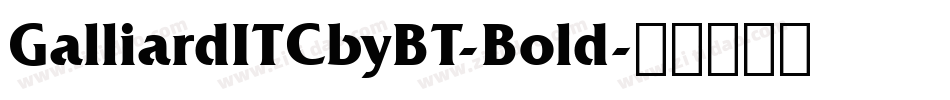 GalliardITCbyBT-Bold字体转换