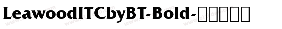 LeawoodITCbyBT-Bold字体转换