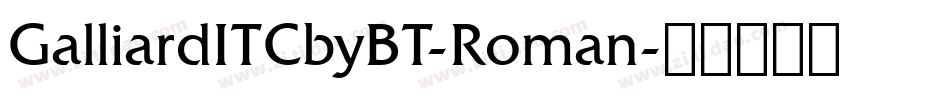 GalliardITCbyBT-Roman字体转换