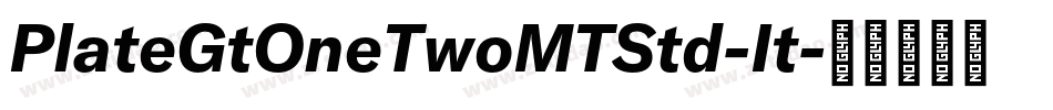 PlateGtOneTwoMTStd-It字体转换