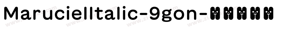 MarucielItalic-9gon字体转换