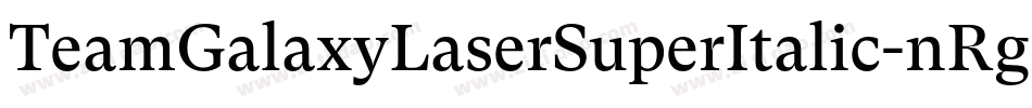 TeamGalaxyLaserSuperItalic-nRg40字体转换