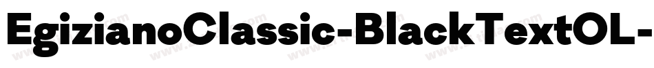 EgizianoClassic-BlackTextOL字体转换