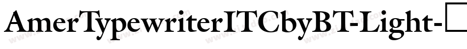 AmerTypewriterITCbyBT-Light字体转换