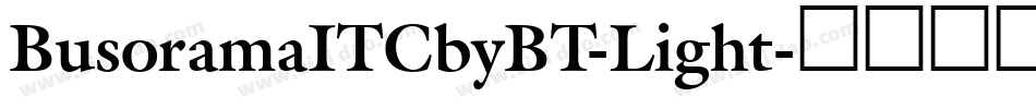 BusoramaITCbyBT-Light字体转换