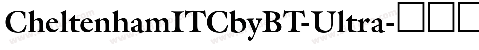 CheltenhamITCbyBT-Ultra字体转换