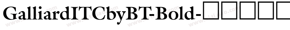 GalliardITCbyBT-Bold字体转换