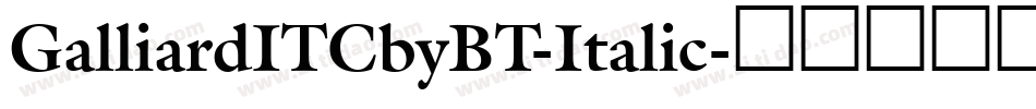 GalliardITCbyBT-Italic字体转换