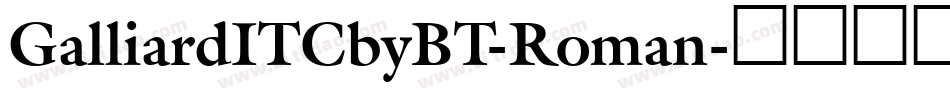 GalliardITCbyBT-Roman字体转换