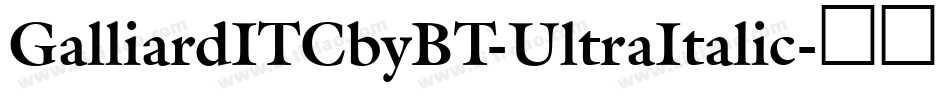 GalliardITCbyBT-UltraItalic字体转换