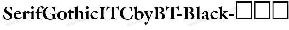 SerifGothicITCbyBT-Black字体转换