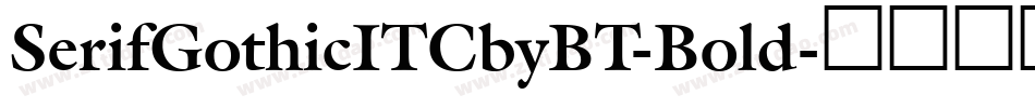 SerifGothicITCbyBT-Bold字体转换