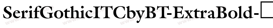 SerifGothicITCbyBT-ExtraBold字体转换