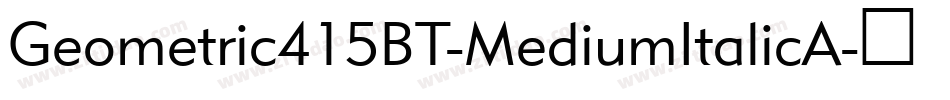 Geometric415BT-MediumItalicA字体转换