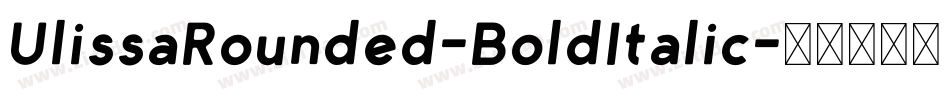 UlissaRounded-BoldItalic字体转换