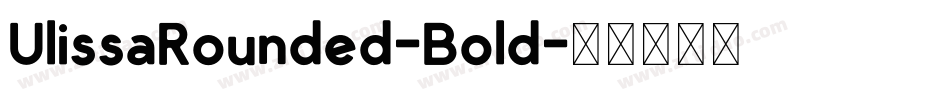 UlissaRounded-Bold字体转换