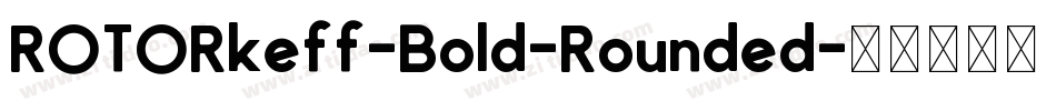 ROTORkeff-Bold-Rounded字体转换