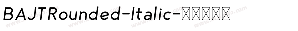 BAJTRounded-Italic字体转换
